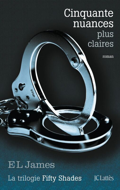 Cinquante nuances plus claires La trilogie Fifty Shades
