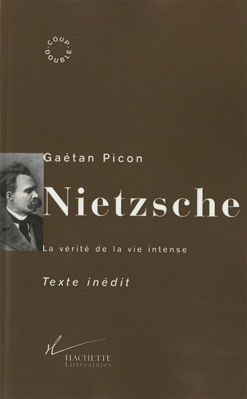 Nietzsche La vérité de la vie intense