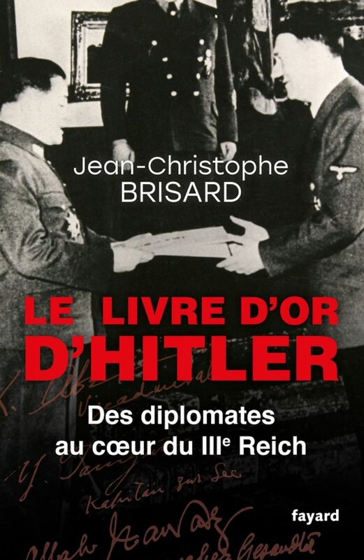 Le livre d'or d'Hitler Des diplomates au coeur du IIIe Reich