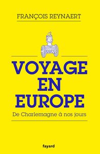 Voyage en Europe De Charlemagne à nos jours