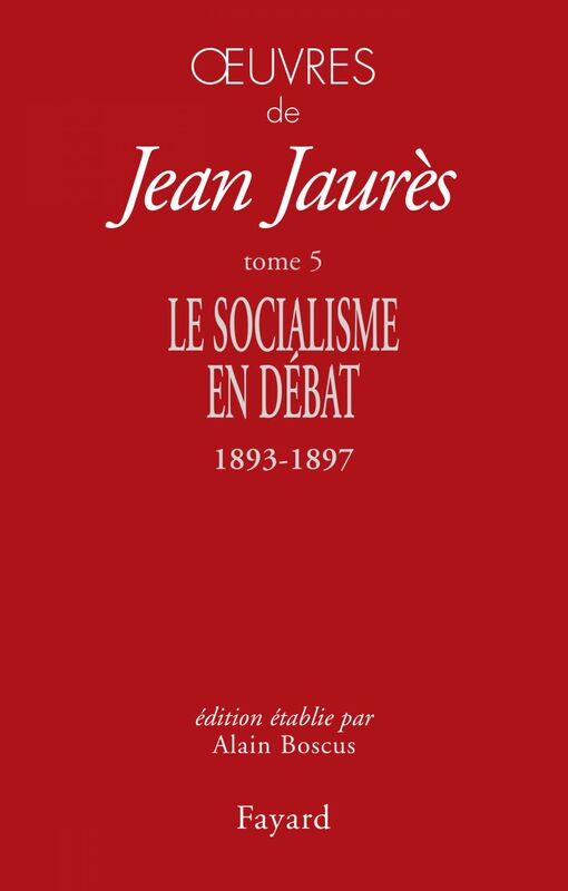 Oeuvres Tome 5 Le Socialisme en débat (1893-1897)