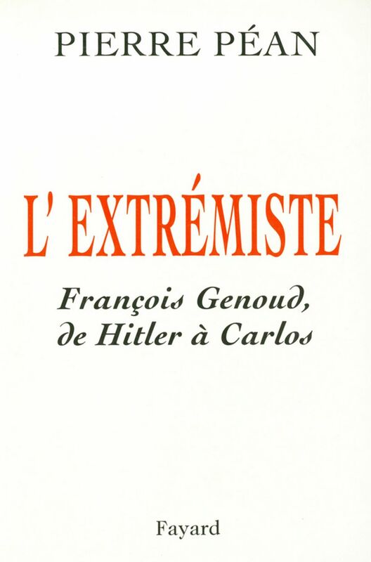 L'Extrémiste François Genoud, de Hitler à Carlos