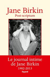 Post-scriptum Le journal intime de Jane Birkin 1982-2013