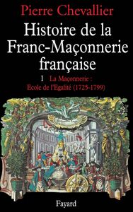 Histoire de la franc-maçonnerie française La maçonnerie, école de l'égalité (1725-1789)
