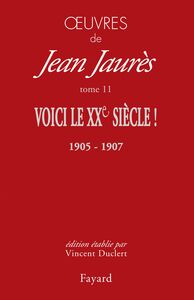 Oeuvres tome 11 Voici le XXe siècle ! (1905-1907)