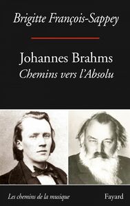 Johannes Brahms Chemins vers l'absolu