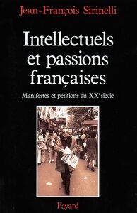 Intellectuels et passions françaises Manifestes et pétitions au XXe siècle