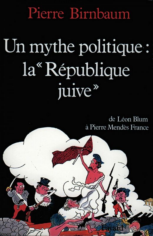 Un mythe politique : La «République juive» De Léon Blum à Pierre Mendès France