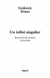 Un infini singulier Journal d'une écriture (1954-2004)