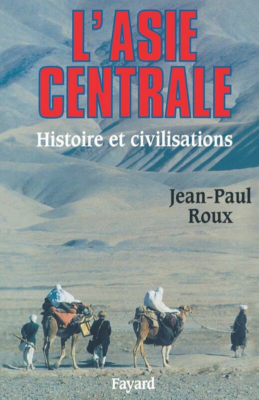 L'Asie centrale Histoire et civilisations