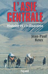 L'Asie centrale Histoire et civilisations