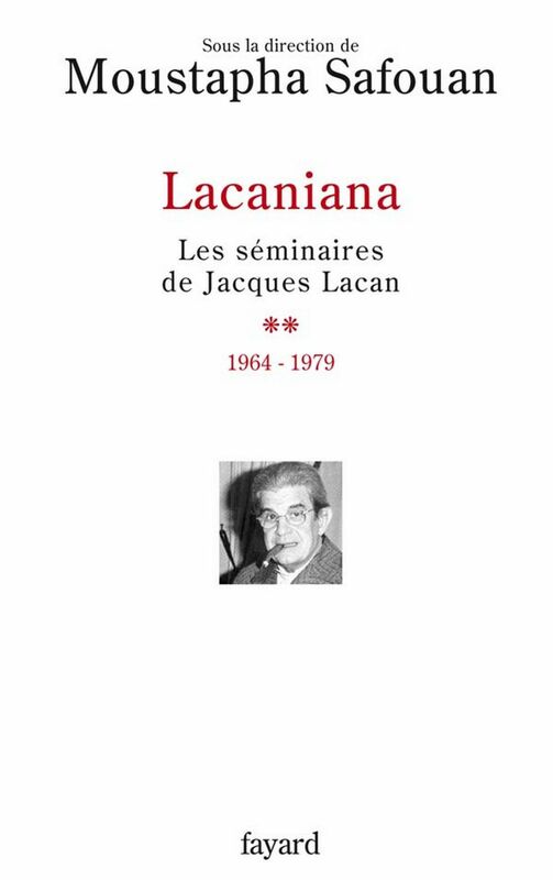 Lacaniana, tome 2 Les séminaires de Jacques Lacan (1964-1979)