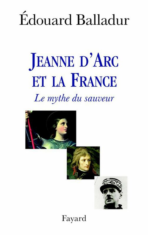 Jeanne d'Arc et la France Le mythe du sauveur