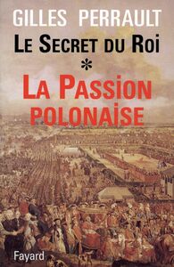 Le Secret du Roi La Passion polonaise