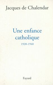 Une enfance catholique 1920-1940