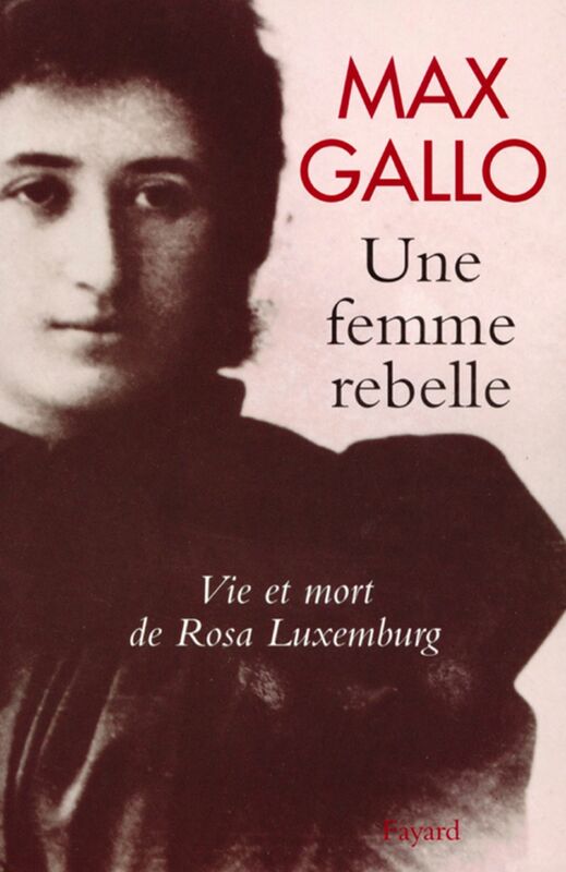 Une femme rebelle - Vie et mort de Rosa Luxembourg