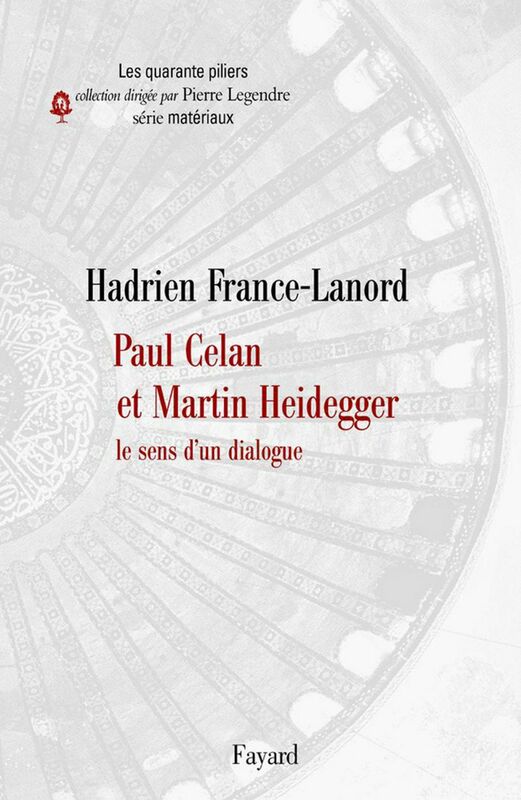 Paul Celan et Martin Heidegger Le sens d'un dialogue