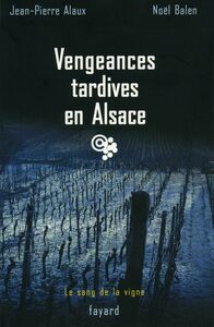 Vengeances tardives en Alsace Le sang de la vigne, tome 12