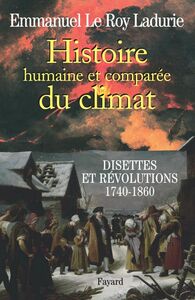 Histoire humaine et comparée du climat Tome 2 Disettes et révolutions 1740-1860