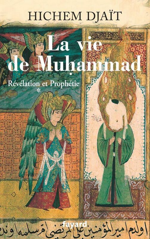 La vie de Muhammad T.1 Révélation et Prophétie