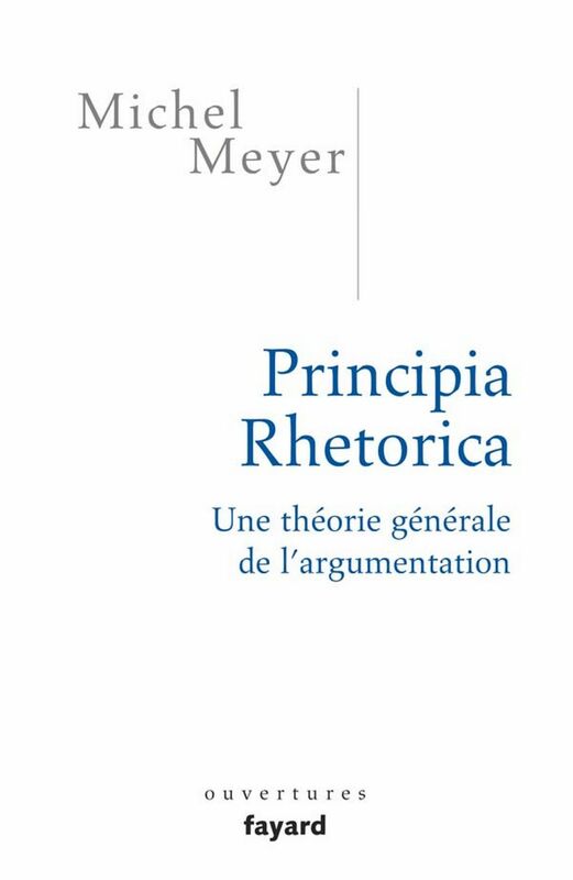 Principia Rhetorica Une théorie générale de l'argumentation
