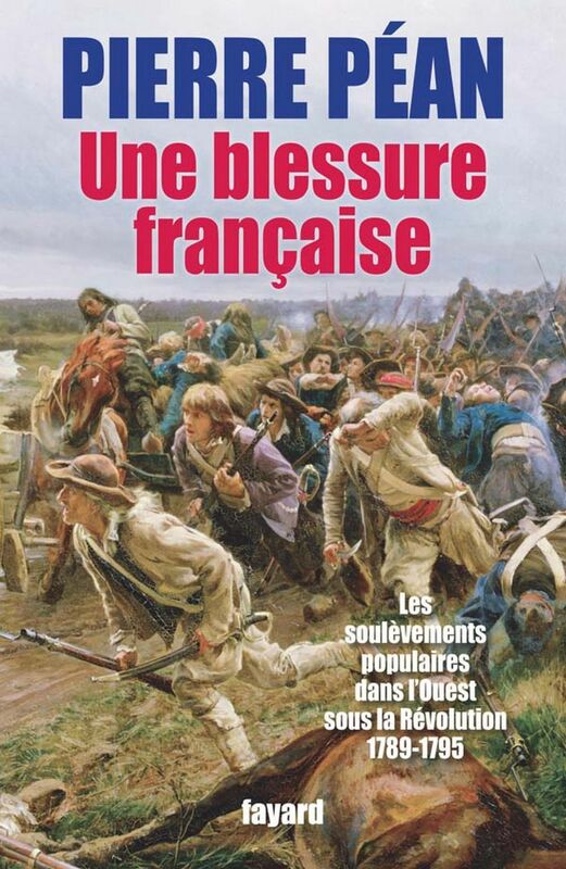 Une blessure française Des soulèvements populaires dans l'Ouest sous la Révolution (1789-1795)