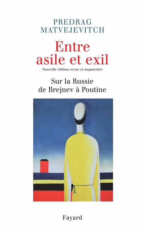 Entre asile et exil. Edition revue et augmentée Sur la Russie de Brejnev à Poutine