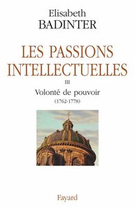 Les Passions intellectuelles Volonté de pouvoir (1762-1778)
