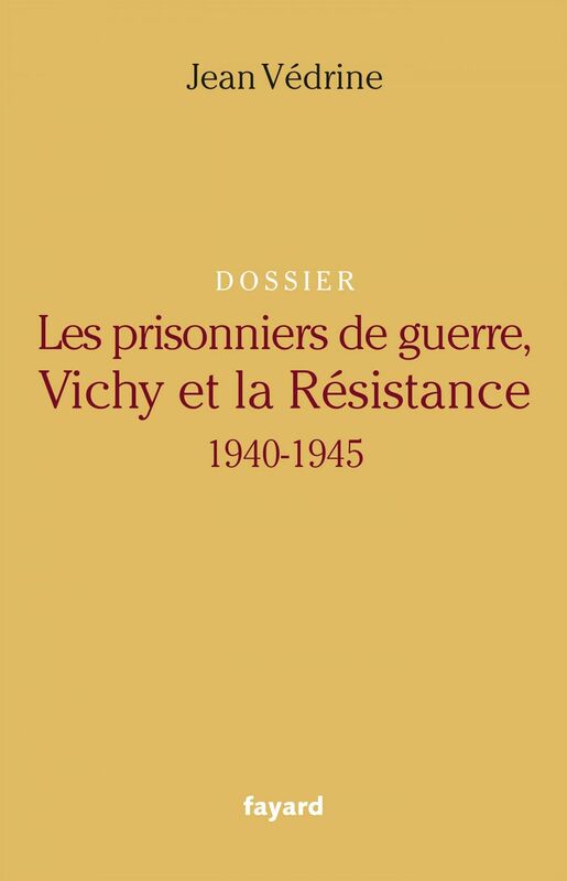 Les Prisonniers de guerre, Vichy et la Résistance 1940-1945