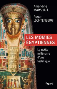 Les momies égyptiennes La quête millénaire d'une technique
