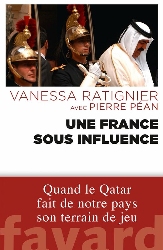 Une France sous influence Quand le Qatar fait de notre pays son terrain de jeu
