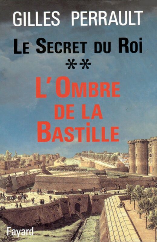 Le Secret du Roi L'Ombre de la Bastille