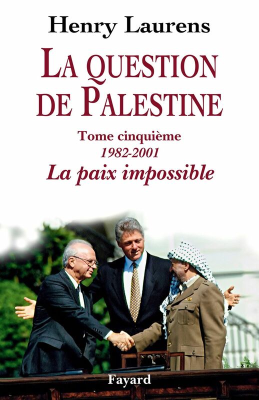La question de Palestine, tome 5 La paix impossible