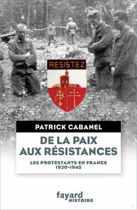 De la paix aux résistances Les protestants en France (1930-1945)
