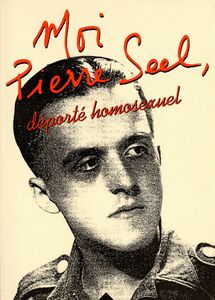 Moi, Pierre Seel, déporté homosexuel Ecrit en collaboration avec Jean Le Bitoux