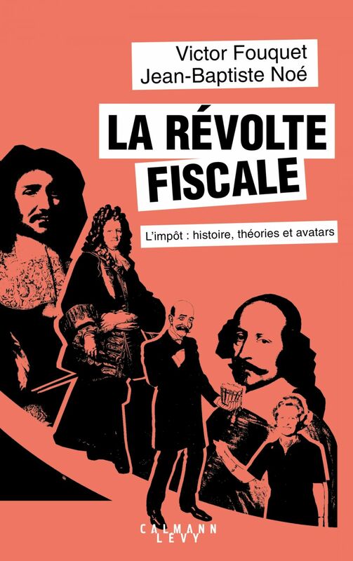 La révolte fiscale L'impôt : histoire, théories et avatars