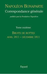 Correspondance générale - Tome 11 Avril 1811 - Décembre 1811