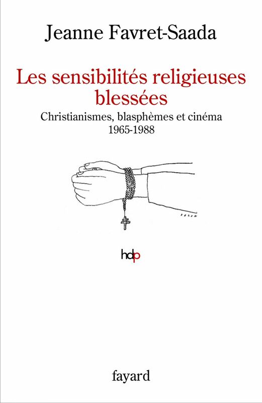 Les sensibilités religieuses blessées Christianismes, blasphèmes et cinéma. 1965-1988