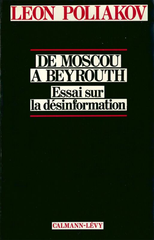 De moscou à Beyrouth Essai sur la désinformation