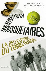 La Saga des mousquetaires La Belle époque du tennis français