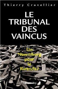 Le Tribunal des vaincus Un Nuremberg pour le Rwanda ?