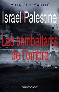 Israël / Palestine Les combattants de l'ombre