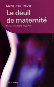 Le Deuil de maternité Préface de René Frydman