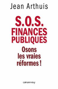 S.O.S. Finances publiques Osons les vraies réformes !