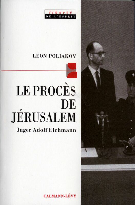 Le Procès de Jérusalem Juger Adolf Eichmann