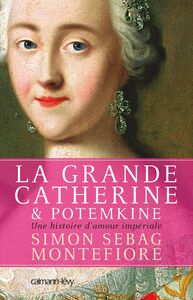 La Grande Catherine et Potemkine Une histoire d'amour impériale