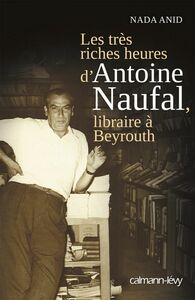 Les Très riches heures d'Antoine Naufal Libraire à Beyrouth