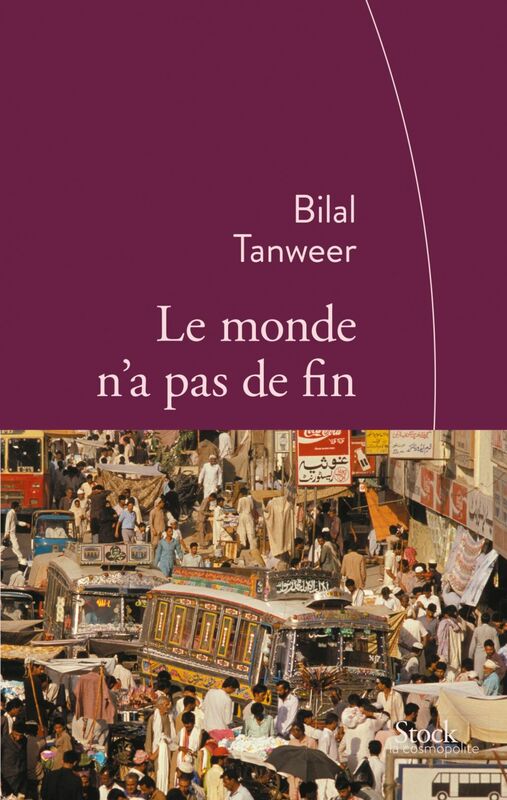 Le monde n'a pas de fin Traduit de l'anglais (Pakistan) par Emmanuelle et Philippe Aronson