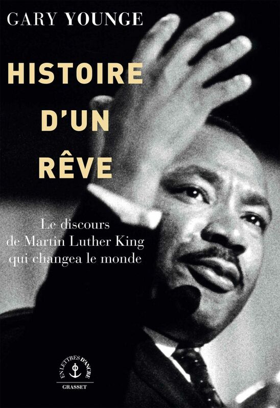 Histoire d'un rêve Le discours de Martin Luther King qui changea le monde