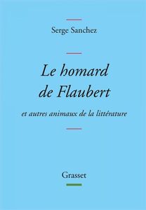 Le homard de Flaubert Et autres animaux de la littérature